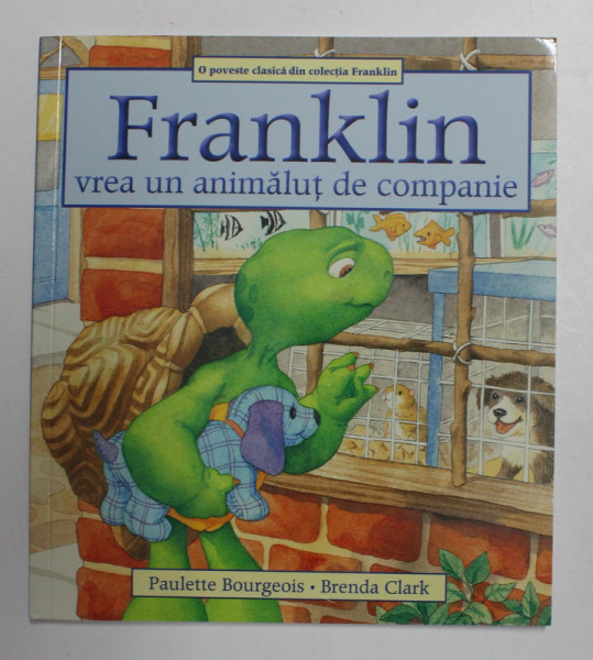 FRANKLIN VREA UN ANIMALUT DE COMPANIE , scrisa de PAULETTE BOURGEGOIS si ilustrata de BRENDA CLARK , 2019