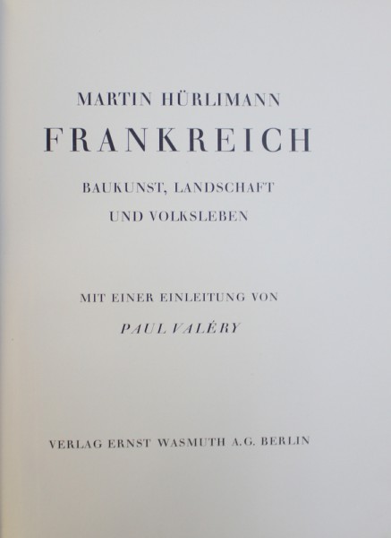 FRANKREICH . BAUKUNST , LANDSCHAFT UND VOLKSLEBEN de MARTIN HURLIMANN , colectia ORBIS TERRARUM , 1927