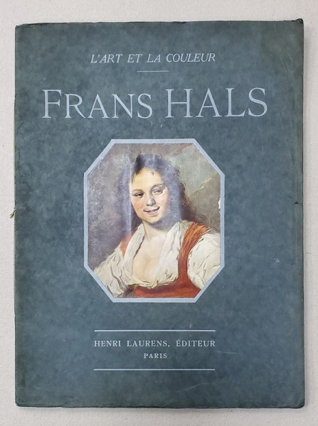 FRANS HALS - BIOGRAPHIE DE L 'ARTISTE - ANALYSE DES OEUVRES REPRODUITES par CHARLES TERRASSE , 1930