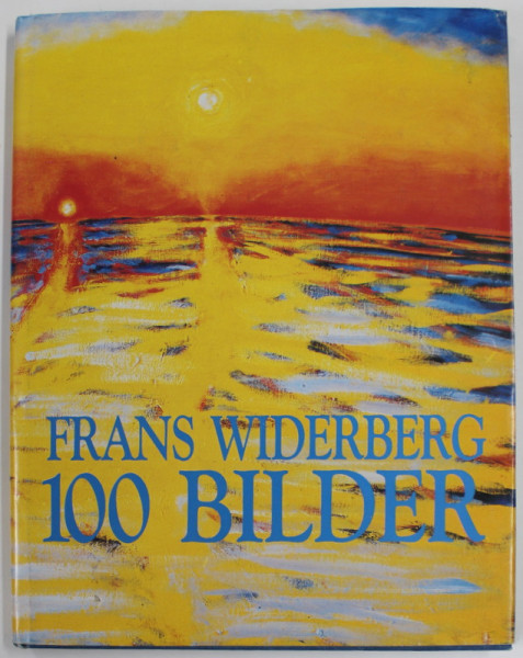 FRANS WIDERBERG , 100 BILDER by ARVID MOLLER , 1982, DEDICATIA LUI SORIN ILFOVEANU *