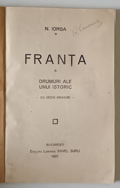 FRANTA - DRUMURI ALE UNUI ISTORIC de N. IORGA , 1921 , COPERTA FATA REFACUTA