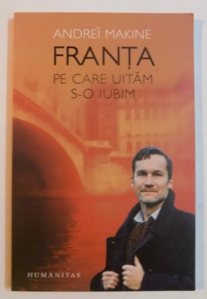 FRANTA PE CARE UITAM S-O IUBIM de ANDREI MAKINE , 2007