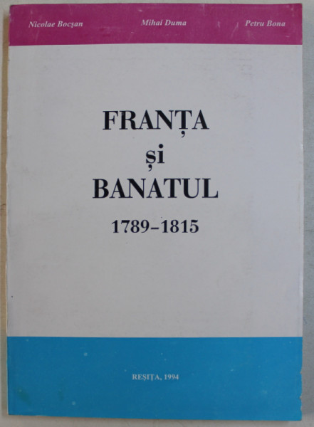 FRANTA SI BANATUL de NICOLAE BOCSAN ...PETRU BONA , 1994 , DEDICATIE*