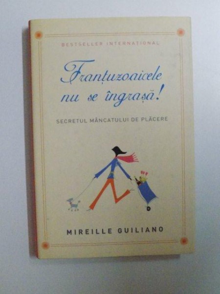 FRANTUZOAICELE NU SE INGRASA , SECRETUL MANCATULUI DE PLACERE de MIREILLE GUILIANO , 2008