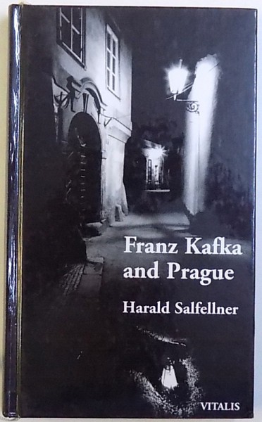 FRANZ KAFKA AND PRAGUE by HARALD SALFELLNER , 1998