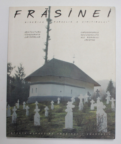 FRASINEI - BISERICA PARACLIS A CIMITIRULUI , ARHITECTURA , ICONOGRAFIE JUR - IMPREJUR , 2007