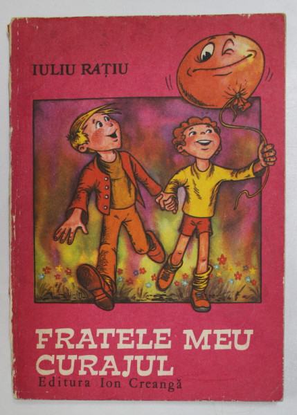 FRATELE MEU CURAJUL de IULIU RATIU , 1985
