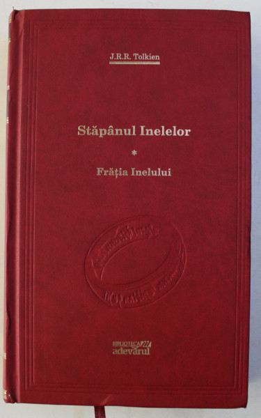 FRATIA INELELOR - PRIMA PARTE A TRILOGIEI STAPANUL INELELOR de J.R.R. TOLKIEN , 2010