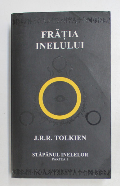 FRATIA INELULUI de J.R.R. TOLKIEN , PRIMA PARTE A TRILOGIEI ' STAPANUL INELELOR '  , 2010