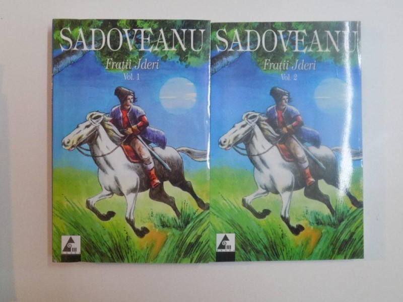 FRATII JDERI de MIHAIL SADOVEANU, VOL I-II  2007