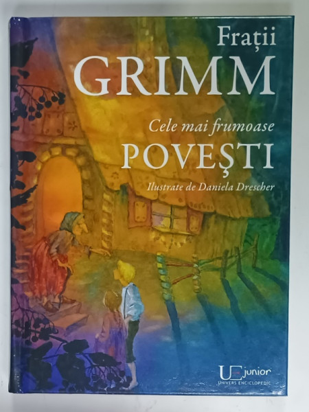 FRATIII GRIMM , CELE MAI FRUMOASE POVESTI , ilustrate de DANIELA DRESCHER , 2018