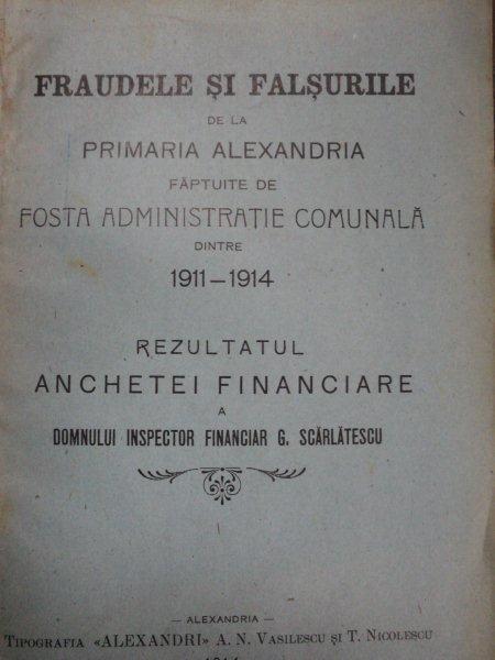FRAUDELE SI FALSURILE DE LA PRIMARIA ALEXANDRIA FAPTUITE DE FOSTA ADMINISTRATIE COMUNALA DINTRE 1911-1914, ALEXANDRIA 1914