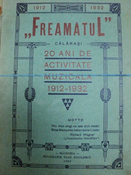 FREAMATUL CALARASI-20 DE ANI DE ACTIVITATE MUZICALA 1912- 1932