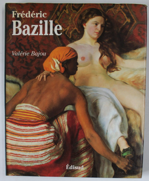 FREDERIC BAZILLE 1841 -1870 par VALERIE BAJOU , 1993