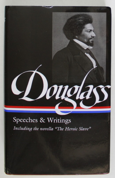FREDERICK DOUGLAS , SPEECHES and WRITINGS  , editor DAVID W. BLIGHT , 1992 , TIPARITA PE HARTIE DE BIBLIE