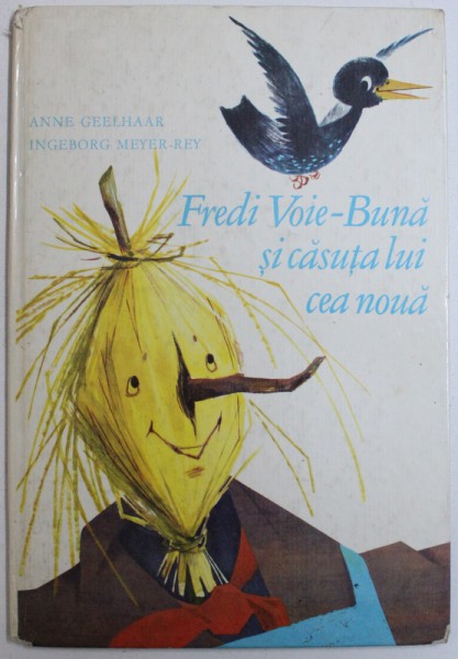 FREDI VOIE-BUNA SI CASUTA LUI CEA NOUA de ANNE GEELHAAR si INGEBORG MEYER-REY, 1981