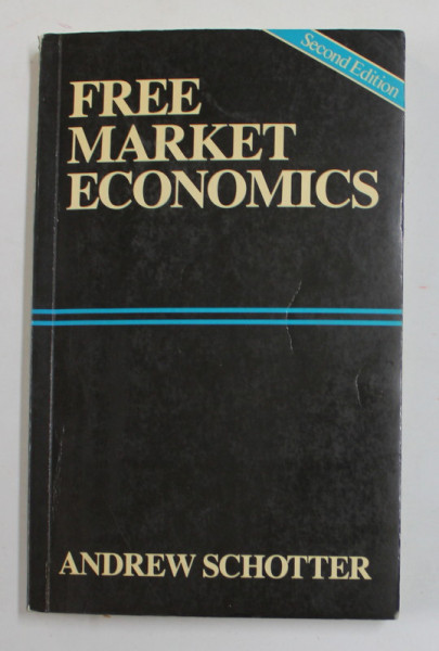 FREE MARKET ECONOMICS by ANDREW SCHOTTER , 1990 , PREZINTA MICI SUBLINIERI  SI INSEMNARI