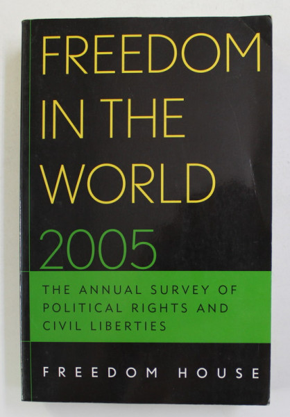 FREEDOM IN THE WORLD 2005 - THE  ANNUAL SURVEY OF POLITICAL RIGHTS AND CIVIL LIBERTIES , by AILI PIANO and ARCH PUDDINGTON , 2005