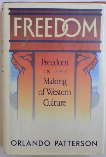 FREEDOM VOL. I - FREEDOM  IN THE MAKING OF WESTERN CULTURE  by ORLANDO PATTERSON , 1991