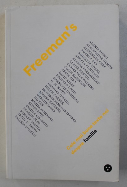 FREEMAN 'S - CELE MAI BUNE TEXTE NOI DESPRE FAMILIE , editata de JOHN FREEMAN , 2016