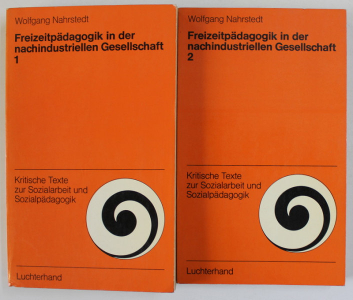 FREIZEITPEDAGOGIK IN DER NACHINDUSTRIELLEN GESELLSCHAFT ( EDUCATIA TIMPULUI LIBER IN SOCIETATEA POSTINDUSTRIALA ) von  WOLFGANG NAHRSTEDT , VOLUMELE I - II , 1974