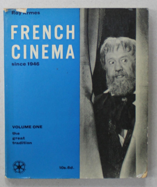 FRENCH CINEMA , SINCE 1946 par ROY ARMES , VOLUME ONE : THE GREAT TRADITION , 1966