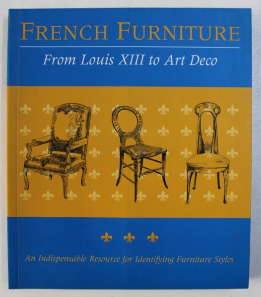 FRENCH FURNITURE FROM LOUIS XIII TO ART DECO , edited by SYLVIE CHADENET , 2001