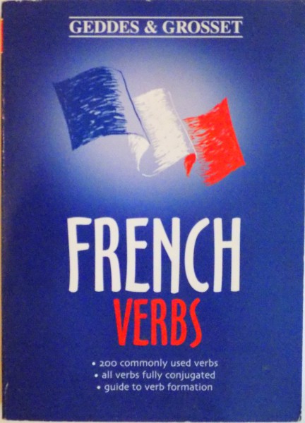 FRENCH VERBS, 200 COMMONLY USED VERBS, ALL VERBS FULLY CONJUGATED, GUIDE TO VERB FORMATION, 2001