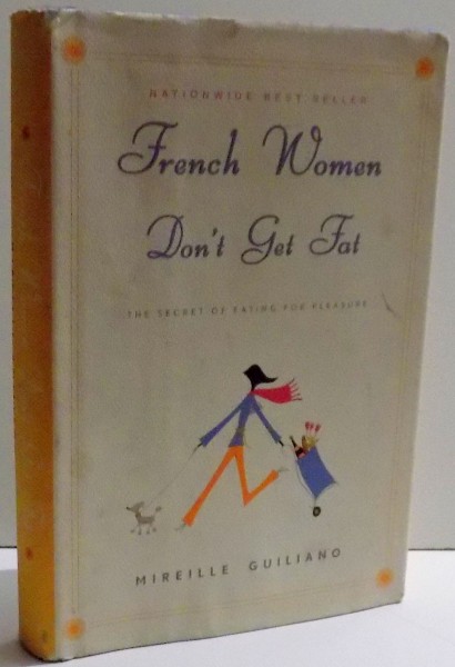 FRENCH WOMEN DON`T GET FAT by MIREILLE GUILIANO , 2005