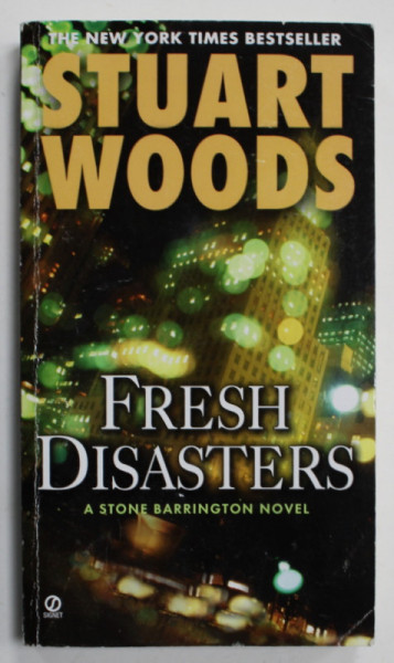 FRESH DISASTERS , A STONE BARRINGTON  NOVEL by STUART WOODS , 2007