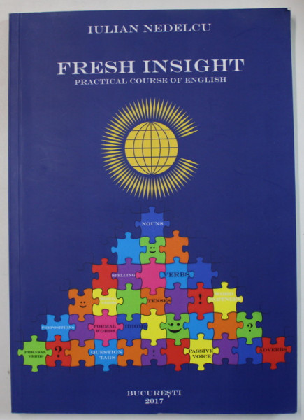 FRESH INSIGHT , PRACTICAL COURSE OF ENGLISH by IULIAN NEDELCU , 2017