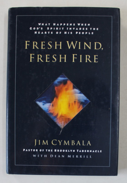 FRESH WIND , FRESH FIRE by JIM CYMBALA , PASTOR OF THE BROOKLYN TABERNACLE , 1997