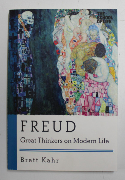 FREUD , GREAT THINKERS ON MODERN LIFE by BRETT KAHR , 2015