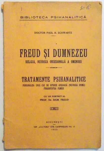 FREUD SI DUMNEZEU , RELIGIA , NEVROZA OBSESIONALA A OMENIRII de DOCTOR PAUL H. SCHWARTZ , 1933