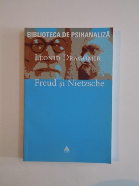 FREUD SI NIETZSCHE de LEONID DRAGOMIR 2006 , PREZINTA HALOURI DE APA