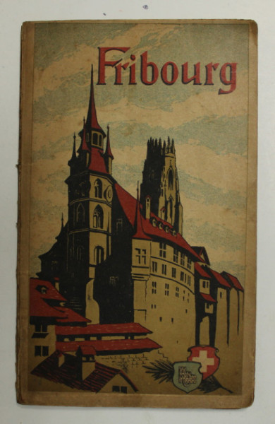 FRIBOURG - VILLE LA PLUS PITORESQUE DE LA SUISSE - par HUBERT SAVOY , 1921, PLIANT TURISTIC