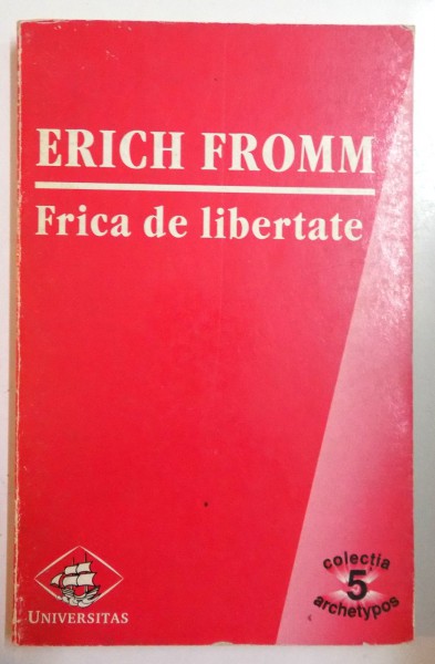 FRICA DE LIBERTATE de ERICH FROMM , 1998