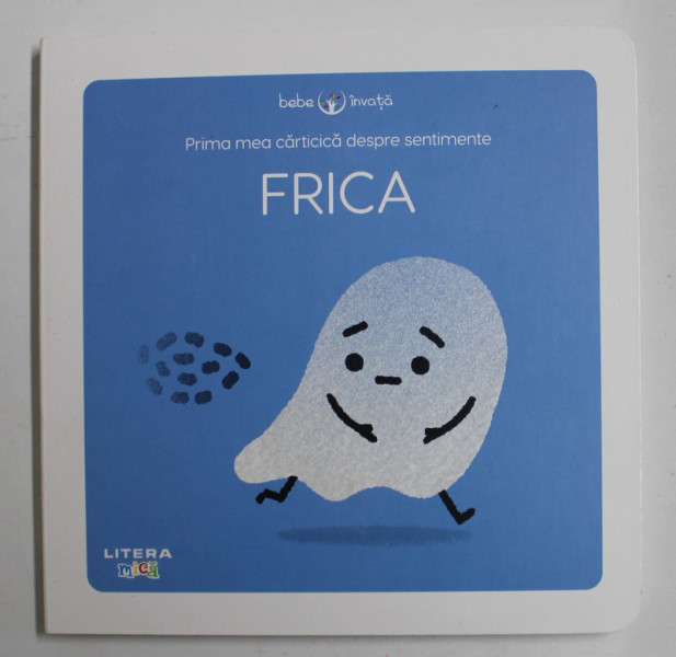 FRICA - PRIMA MEA CARTICICA DESPRE SENTIMENTE , text de NADINE BRUN - COSME , ilustratii de MARION COCKLICO , 2021