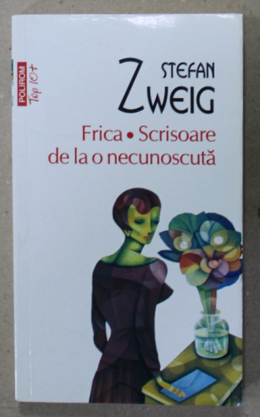 FRICA / SCRISOARE DE LA O NECUNOSCUTA de STEFAN ZWEIG , 2017