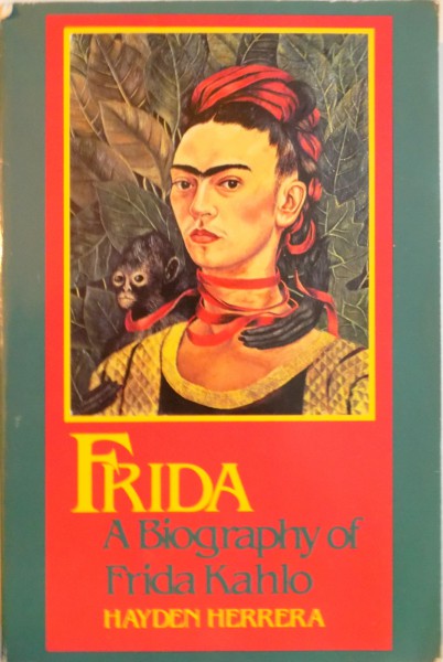 FRIDA, A BIOGRAPHY OF FRIDA KAHLO de HAYDEN HERRERA, 1983
