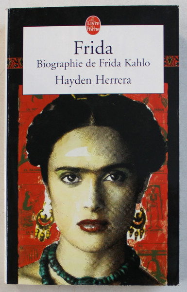FRIDA , BIOGRAPHIE DE FRIDA KAHLO par HAYDEN HERRERA , 2003