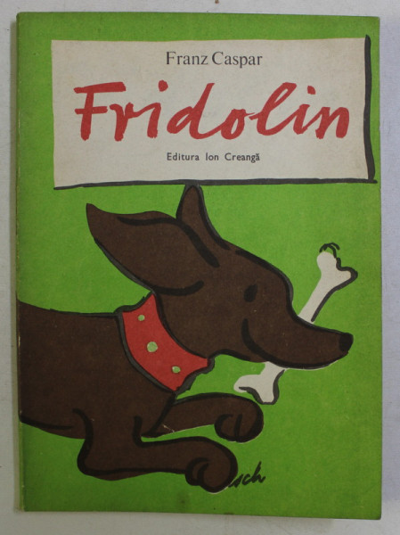 FRIDOLIN , O POVESTE VESELA PENTRU COPII , coperta si ilustratii de HANS P. SCHAAD , de FRANZ CASPAR , 1980