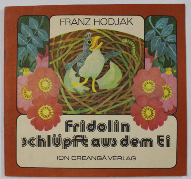 FRIDOLIN SCHLUPFT AUS DEM EI ( FRIDOLIN IESE DIN OU ) von FRANZ HODJAK , illustrationen von HELGA UNIPAN , 1986