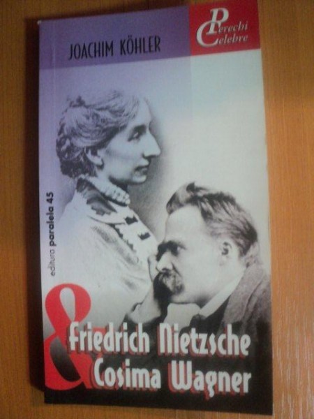 FRIEDRICH NIETZSCHE &amp;amp; COSIMA WAGNER de JOACHIM KOHLER