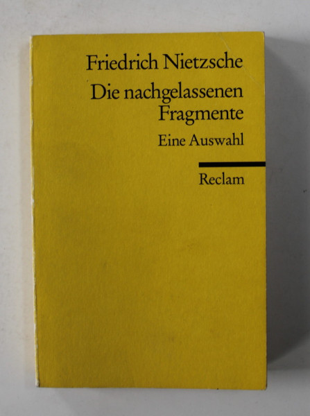 FRIEDRICH NIETZSCHE - DIE NACHGELASSENEN FRAGMENTE - EINE AUSWAHL , 1996