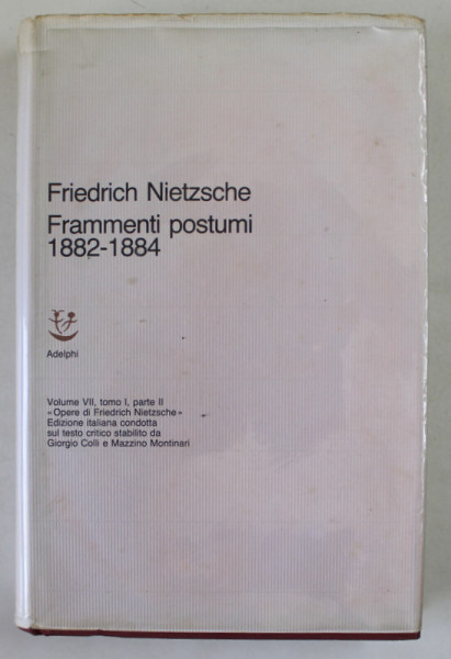 FRIEDRICH NIETZSCHE , FRAMMENTI POSTUMI 1882 -1884 , PARTE SECONDA , versione di LEONARDO AMOROSO e MAZZINO MONTINARI , 1986