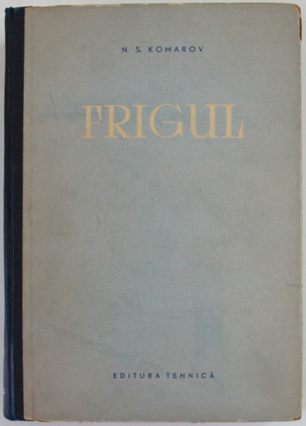 FRIGUL , INDREPTAR DE FRIGOTEHNIE de N.S. KOMAROV , 1956