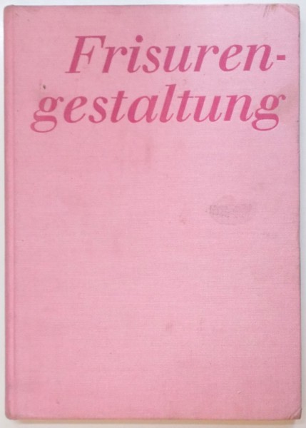 FRISUREN - GESTALTUNG, TECHNIK - FORM - FARBE de ROLF FISCHER, FRANZ FISCHER, FRANZ GUSKE, GERHARD MATUSCHKA, 1978