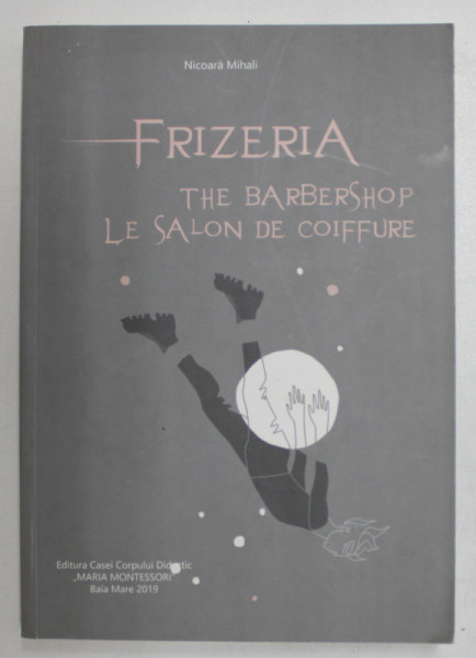 FRIZERIA , THE BARBERSHOP , LE SALON DE COIFFURE de NICOARA MIHAIL , 2019