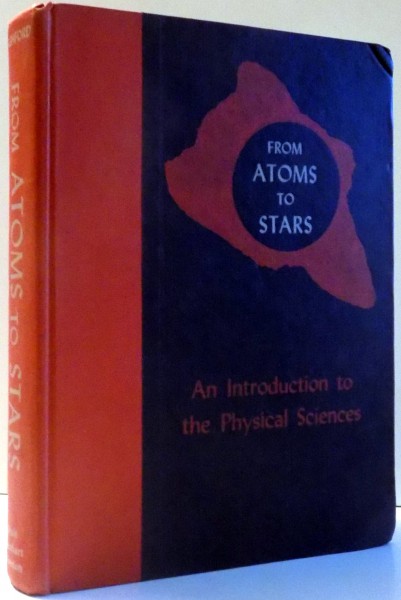 FROM ATOMS TO STARS, AN INTRODUCTION TO THE PHYSICAL SCIENCES by THEODORE SKOUNES ASHFORD , 1966